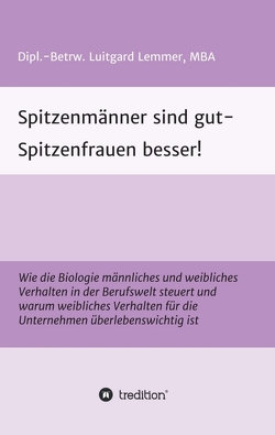 Spitzenmänner sind gut – Spitzenfrauen besser! von Lemmer,  Luitgard