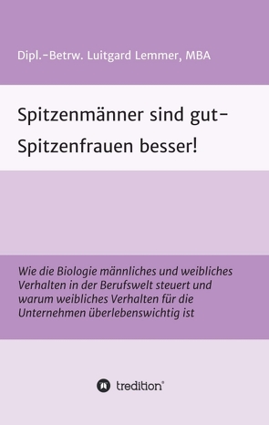 Spitzenmänner sind gut – Spitzenfrauen besser! von Lemmer,  Luitgard