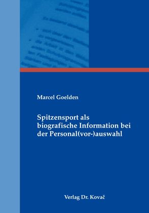 Spitzensport als biografische Information bei der Personal(vor-)auswahl von Goelden,  Marcel