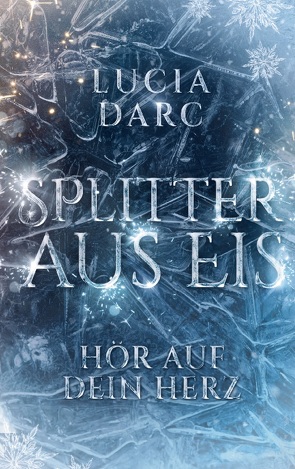 Splitter aus Eis von Darc,  Lucia