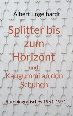 Splitter bis zum Horizont und Kaugummi an den Schuhen von Engelhardt,  Albert