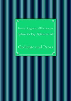 Splitter im Tag – Splitter im All von Siegwart-Bierbrauer,  Irene