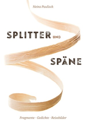 Splitter und Späne von Paulisch,  Heinz