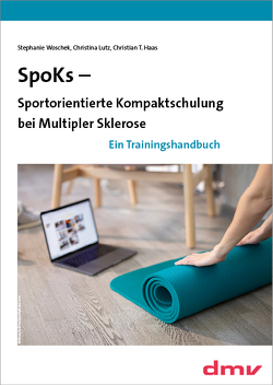 SpoKs – Sportorientierte Kompaktschulung bei Multipler Sklerose von Grimbach,  Manuel, Haas,  Christian T., Korfmann,  Dieter, Leeners,  Katharina, Lutz,  Christina, Temmes,  Herbert, Woschek,  Stephanie