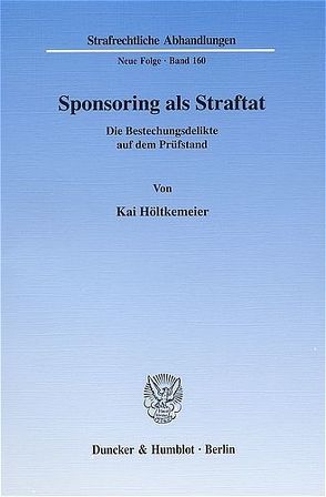 Sponsoring als Straftat. von Höltkemeier,  Kai