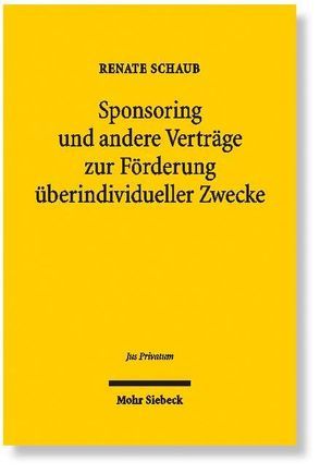 Sponsoring und andere Verträge zur Förderung überindividueller Zwecke von Schaub,  Renate