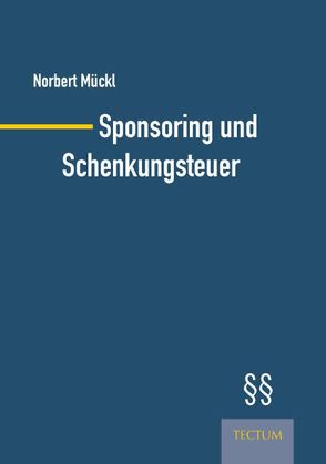 Sponsoring und Schenkungsteuer von Mückl,  Norbert