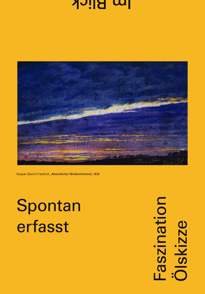 Spontan erfasst. Faszination Ölskizze von Denk,  Claudia, Hauptner,  Brigitte, Johannsen,  Rolf H., Klee,  Alexander, Rollig,  Stella