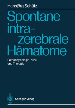 Spontane intrazerebrale Hämatome von Dorndorf,  W., Lochner,  Bernd, Schönmayr,  Robert, Schütz,  Hansjörg