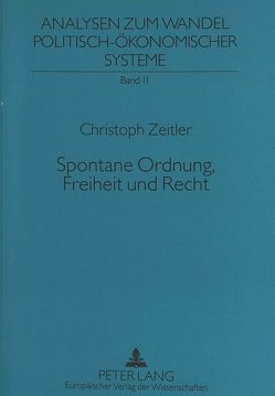 Spontane Ordnung, Freiheit und Recht von Zeitler,  Christoph