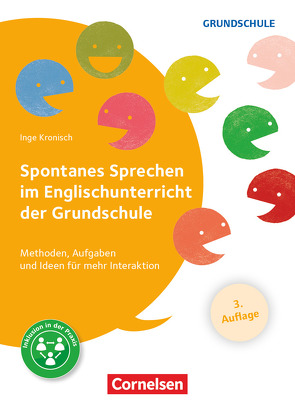 Spontanes Sprechen im Englischunterricht der Grundschule (3. Auflage) – Methoden, Aufgaben und Ideen für mehr Interaktion von Kronisch,  Inge