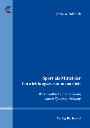 Sport als Mittel der Entwicklungszusammenarbeit von Wunderlich,  Anne