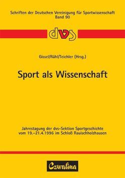 Sport als Wissenschaft von Gissel,  Norbert, Rühl,  Joachim K, Teichler,  Hans J