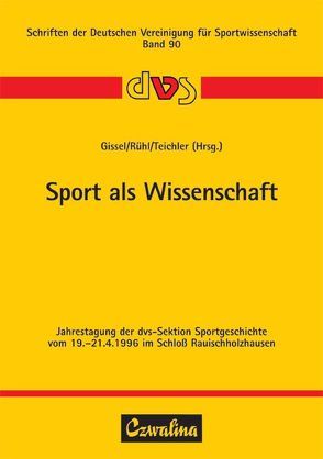 Sport als Wissenschaft von Gissel,  Norbert, Rühl,  Joachim K, Teichler,  Hans J