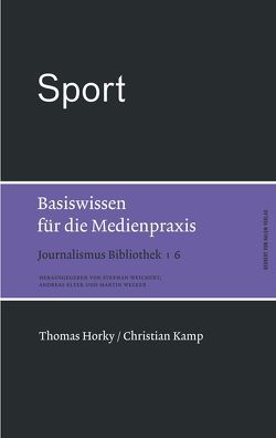 Sport. Basiswissen für die Medienpraxis von Horky,  Thomas, Kamp,  Christian