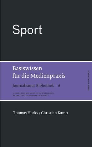 Sport. Basiswissen für die Medienpraxis von Horky,  Thomas, Kamp,  Christian