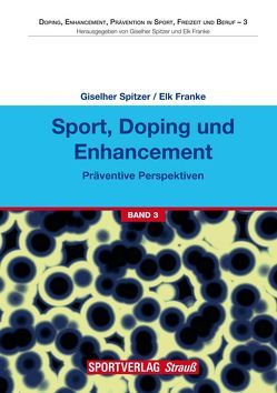 Sport, Doping und Enhancement – Präventive Perspektiven von Franke,  Elk, Spitzer,  Giselher