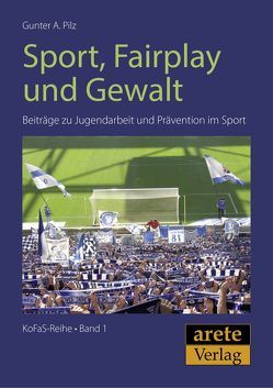 Sport, Fairplay und Gewalt von Pilz,  Gunter A