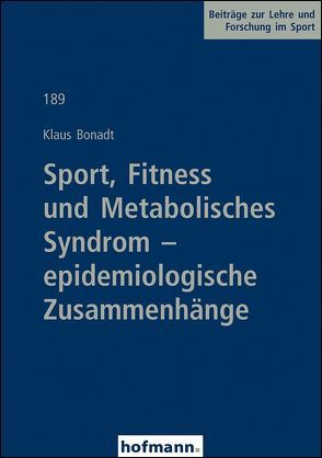 Sport, Fitness und Metabolisches Syndrom – epidemiologische Zusammenhänge von Bonadt,  Klaus