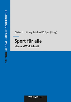 Sport für alle von Emrich,  Eike, Eulering,  Johannes, Gassmann,  Freya, Güldenpfennig,  Sven, Hofmann,  Annette R., Hübner,  Horst, Hummel,  Albrecht, Jütting,  Dieter H., Kornbeck,  Jacob, Krüger,  Michael, Mechling,  Heinz, Müllner,  Rudolf, Neuber,  Nils, Noss,  Peter, Pfister,  Gertrud, Pfitzner,  Michael, Pierdzioch,  Christian, Schirwitz,  Bernd, Schmidt,  Florian, Schulke,  Hans-Jürgen, Schwark,  Jürgen, Stemper,  Theodor, Tietjens,  Maike, Tzschoppe,  Petra, Völker,  Klaus