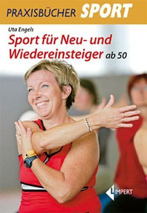 Sport für Neu- und Wiedereinsteiger ab 50 von Engels,  Uta