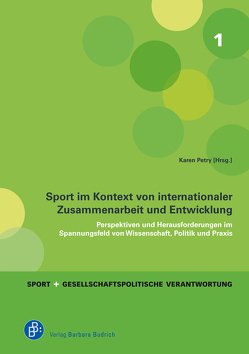 Sport im Kontext von internationaler Zusammenarbeit und Entwicklung von Arnemann,  Anja, Axmann,  Gitta, Bailey,  Richard, Bauer,  Katrin, Biermann,  Marie A., Biester,  Steffi, Brand,  Alexander, Braun,  Sebastian, Burgheim,  Jonas, Gaerte,  Susanne, Giess-Stüber,  Petra, Grafarend,  Katrin, Grimminger-Seidensticker,  Elke, Klingmann,  Dina, Koenen,  Katrin, Ley,  Clemens, Mialkas,  Christine, Minas,  Mona, Mittag,  Jürgen, Möhwald,  Aiko, Müller-Schoell,  Till, Neeten,  Marilen, Nieland,  Jörg Uwe, Petry,  Karen, Rato Barrio,  María, Ress,  Carsten, Rulofs,  Bettina, Schmid,  Kathrin, Schroeder,  Robin, Weinberg,  Ben