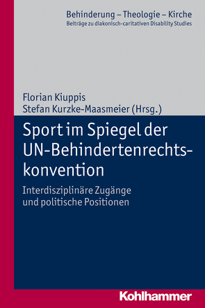 Sport im Spiegel der UN-Behindertenrechtskonvention von Eurich,  Johannes, Kiuppis,  Florian, Kurzke-Maasmeier,  Stefan, Lob-Hüdepohl,  Andreas