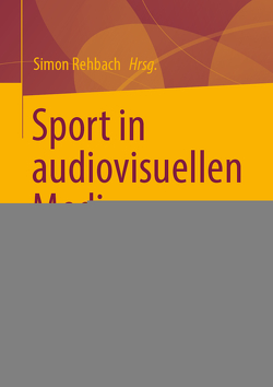 Sport in audiovisuellen Medien von Rehbach,  Simon