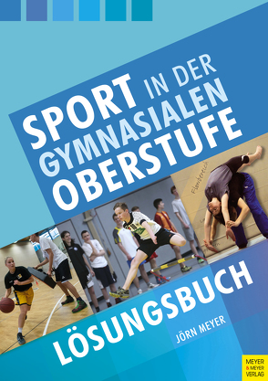 Sport in der gymnasialen Oberstufe: Lösungsbuch von Meyer,  Jörn