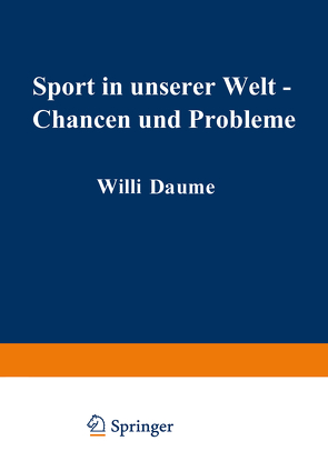 Sport in unserer Welt — Chancen und Probleme von Baitsch,  H., Bock,  H.-E., Bokler,  W., Bolte,  M., Grupe,  Ommo, Heidland,  H.-W., Kurz,  Dietrich, Lotz,  F., Teipel,  Johannes M.