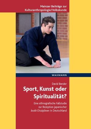 Sport, Kunst oder Spiritualität? von Bender,  David