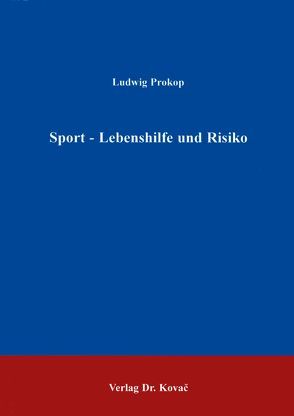 Sport – Lebenshilfe und Risiko von Prokop,  Ludwig