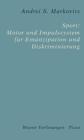 Sport: Motor und Impulssystem für Emanzipation und Diskriminierung von Markovits,  Andrei S.