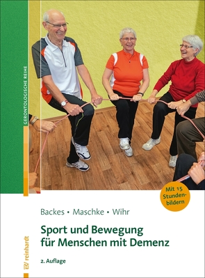 Sport und Bewegung für Menschen mit Demenz von Backes,  Birgit, Maschke,  Matthias, Wihr,  Uschi