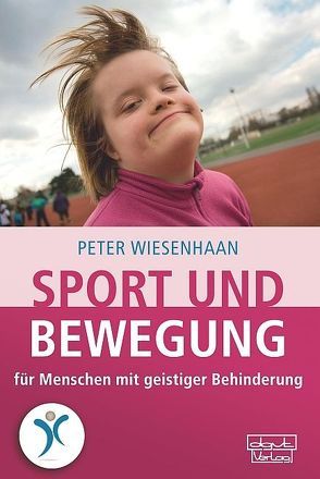 Sport und Bewegung für Menschen mit geistiger Behinderung von Wiesenhaan,  Peter