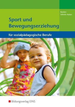 Sport und Bewegungserziehung für sozialpädagogische Berufe von Barden,  Gertrud, Mihelic-Kaiser,  Elke