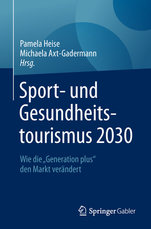 Sport- und Gesundheitstourismus 2030 von Axt-Gadermann,  Michaela, Heise,  Pamela