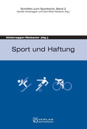 Sport und Haftung von Hinteregger,  Monika, Reissner,  Gert P