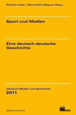 Sport und Medien – eine deutsch-deutsche Geschichte von Leder,  Dietrich, Wagner,  Hans-Ulrich