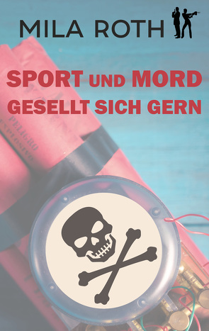 Sport und Mord gesellt sich gern von Roth,  Mila