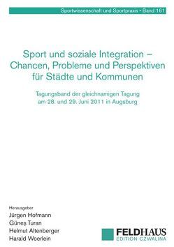 Sport und soziale Integration – Chancen, Probleme und Perspektiven für Städte und Kommunen von Altenberger,  Helmut, Hofmann,  Jürgen, Turan,  Günes, Woerlein,  Harald