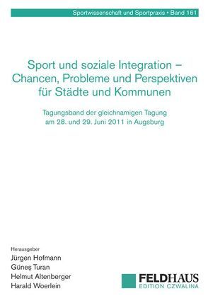 Sport und soziale Integration – Chancen, Probleme und Perspektiven für Städte und Kommunen von Altenberger,  Helmut, Hofmann,  Jürgen, Turan,  Günes, Woerlein,  Harald