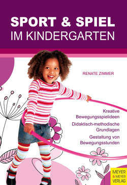 Sport und Spiel im Kindergarten von Zimmer,  Renate