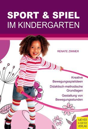 Sport und Spiel im Kindergarten von Zimmer,  Renate