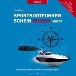 Sportbootführerschein Binnen unter Motor – Hörbuch mit amtlichen Prüfungsfragen von Schülke,  Martin, Singer,  Rudi