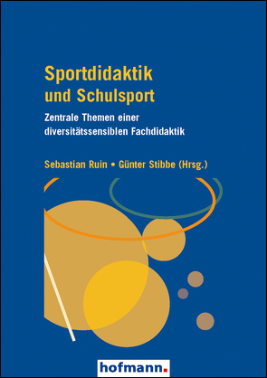 Sportdidaktik und Schulsport von Ruin,  Sebastian, Stibbe,  Günter