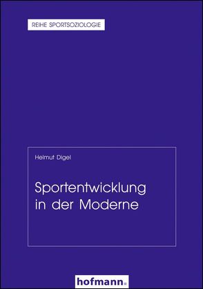 Sportentwicklung in der Moderne von Cachay,  Klaus, Digel,  Helmut