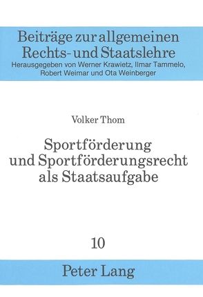 Sportförderung und Sportförderungsrecht als Staatsaufgabe von Thom,  Volker