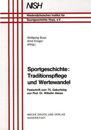 Sportgeschichte – Traditionspflege und Wertewandel von Krüger,  Arnd, Wolfgang,  Buss