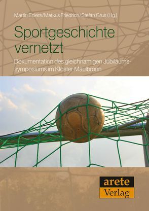 Sportgeschichte vernetzt von Ehlers,  Martin, Friedrich,  Markus, Grus,  Stefan